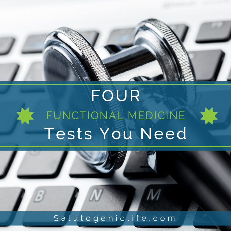 Four Functional Medicine Tests You Need