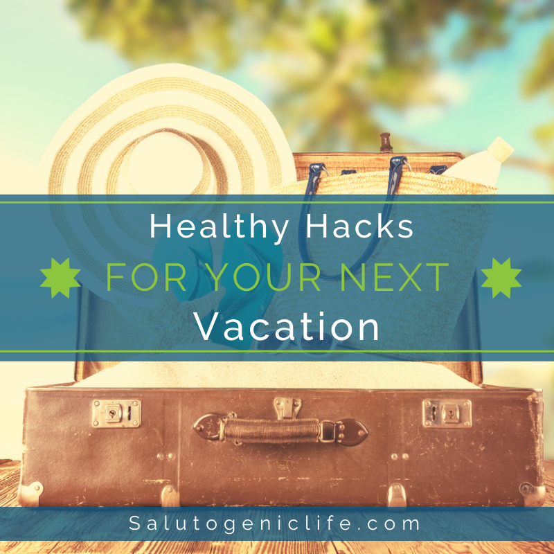 Healthy Hacks For Your Next Vacation