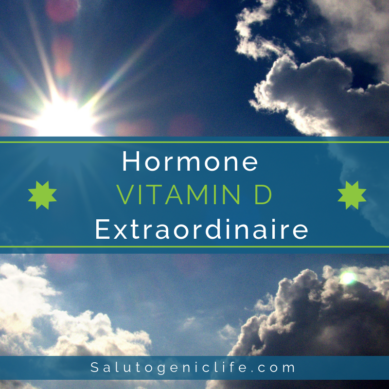Vitamin D: Hormone Extraordinaire