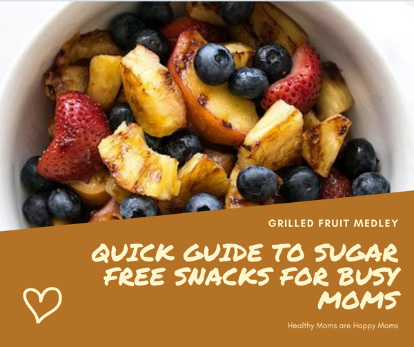 The Quick Guide to Sugar Free Snacks for Busy Moms